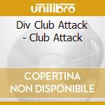 Div Club Attack - Club Attack cd