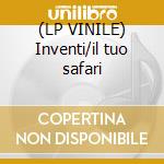 (LP VINILE) Inventi/il tuo safari cd