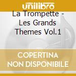 La Trompette - Les Grands Themes Vol.1 cd