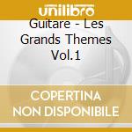 Guitare - Les Grands Themes Vol.1 cd