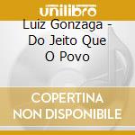 Luiz Gonzaga - Do Jeito Que O Povo cd