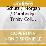 Schutz / Morgan / Cambridge Trinity Coll Choir - Psalms Of David (2 Cd) cd