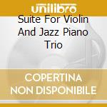 Suite For Violin And Jazz Piano Trio cd musicale di Claude Bolling