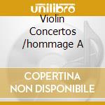 Violin Concertos /hommage A cd musicale di Mark Stephenson