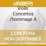 Violin Concertos /hommage A cd