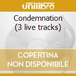 Condemnation (3 live tracks) cd