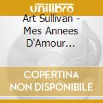 Art Sullivan - Mes Annees D'Amour... cd