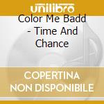 Color Me Badd - Time And Chance cd musicale di COLOR ME BADD