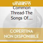 Common Thread-The Songs Of Eagles-V/A cd musicale di ARTISTI VARI