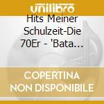 Hits Meiner Schulzeit-Die 70Er - 'Bata Illic, Freddy Breck, Ivo Robic, Dor' cd