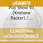 Pop Show 93 (Kristiane Backer) / Various cd musicale di Various