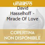 David Hasselhoff - Miracle Of Love cd musicale di David Hasselhoff