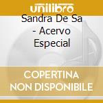 Sandra De Sa - Acervo Especial cd musicale di Sandra De Sa