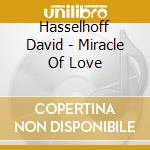 Hasselhoff David - Miracle Of Love cd musicale di Hasselhoff David
