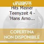 Hits Meiner Teenyzeit 4 - 'Hans Arno Simon, Ang?Le Durand, Bill Ram' cd