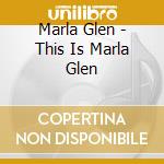 Marla Glen - This Is Marla Glen cd musicale di Marla Glen