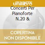 Concerti Per Pianoforte N.20 & cd musicale di Geza Anda