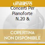 Concerti Per Pianoforte N.20 & cd