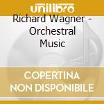 Richard Wagner - Orchestral Music cd