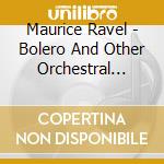 Maurice Ravel - Bolero And Other Orchestral Works cd