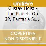 Gustav Holst - The Planets Op. 32, Fantasia Su Un Tema Di Tallis, Fantasia Su Greensleeves cd musicale di Eugene Ormandy
