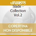 Slade - Collection Vol.2 cd
