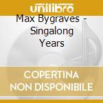 Max Bygraves - Singalong Years cd musicale di Max Bygraves