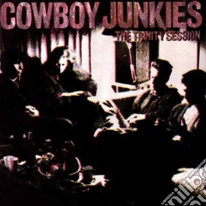 Cowboy Junkies - The Trinity Sessions cd musicale di COWBOY JUNKIES