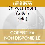 In your room (a & b side) cd