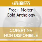 Free - Molten Gold Anthology cd musicale di FREE