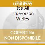 It's All True-orson Welles cd musicale di O.S.T.