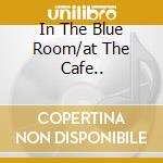 In The Blue Room/at The Cafe.. cd musicale di Artie Shaw