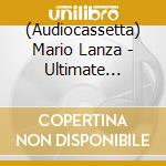 (Audiocassetta) Mario Lanza - Ultimate Collection cd