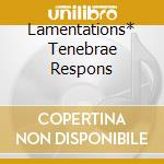 Lamentations* Tenebrae Respons cd musicale di Richard Marlow
