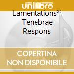 Lamentations* Tenebrae Respons cd
