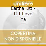 Eartha Kitt - If I Love Ya cd