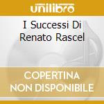 I Successi Di Renato Rascel cd musicale di RASCEL RENATO