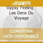 Gypsy Feeling - Les Gens Du Voyage cd musicale di Gypsy Feeling
