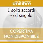 I soliti accordi - cd singolo cd