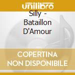 Silly - Bataillon D'Amour cd musicale di Silly
