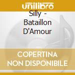 Silly - Bataillon D'Amour cd