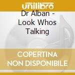 Dr Alban - Look Whos Talking cd musicale di Dr Alban