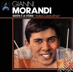 Gianni Morandi - Questa E' La Storia - Andavo A 100 All'ora cd musicale di Gianni Morandi