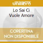 Lo Sai Ci Vuole Amore cd musicale di Francesca Schiavo