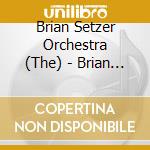 Brian Setzer Orchestra (The) - Brian Setzer Orchestra cd musicale di Brian Setzer Orchestra
