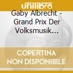 Gaby Albrecht - Grand Prix Der Volksmusik 1994 - Deutsch cd musicale di Gaby Albrecht