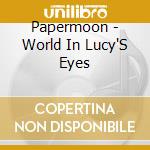 Papermoon - World In Lucy'S Eyes cd
