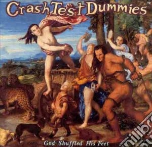 Crash Test Dummies - God Shuffled His Feet cd musicale di Crash Test Dummies