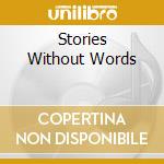 Stories Without Words cd