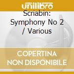 Scriabin: Symphony No 2 / Various cd